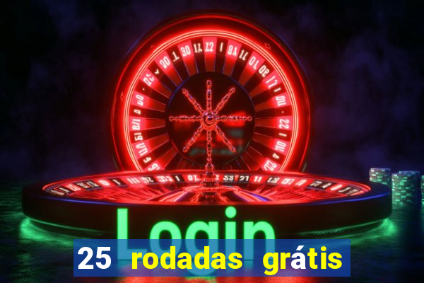 25 rodadas grátis no cadastro